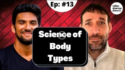 The Missing Science of Body Types, Body Type Science - The Milan Sharma Show Podcast