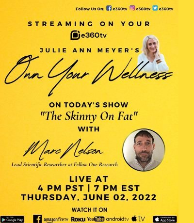 Guest Marc Nelson, Lead Scientific Researcher at Fellow One Research - Own Your Wellness Podcast with Julie Ann Meyer e360 TV